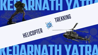 helicopter vs trek for kedarnath which option is better