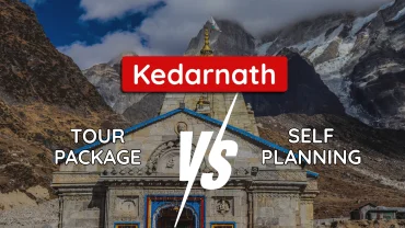 kedarnath tour package vs self planning