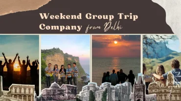 weekend group trip company from delhi
